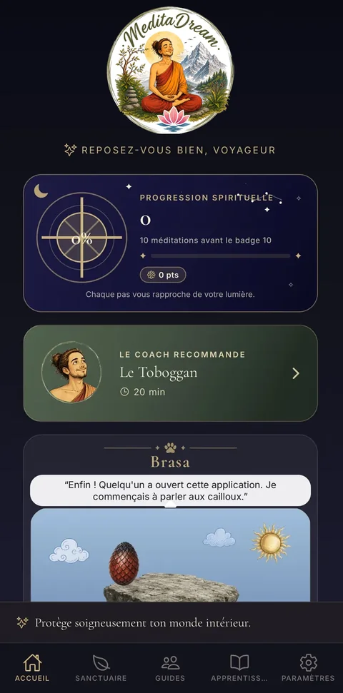 L'accueil : ta progression spirituelle, la méditation du jour et ton dragon compagnon. Écran d'accueil : progression spirituelle, méditation du jour recommandée pour toi et dragon compagnon